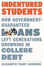 Indentured Students – How Government–Guaranteed Loans Left Generations Drowning in College Debt