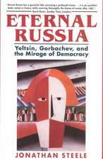 Eternal Russia – Yeltsin, Gorbachev, and the Mirage of Democracy