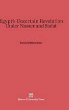 Egypt's Uncertain Revolution Under Nasser and Sadat