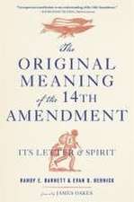 The Original Meaning of the Fourteenth Amendment – Its Letter and Spirit