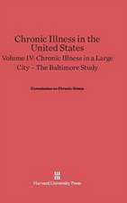 Chronic Illness in the United States, Volume IV, Chronic Illness in a Large City