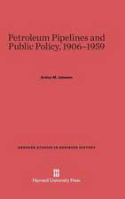 Petroleum Pipelines and Public Policy, 1906-1959