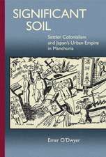 Significant Soil – Settler Colonialism and Japan′s Urban Empire in Manchuria