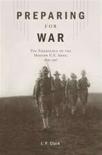 Preparing for War – The Emergence of the Modern U.S. Army, 1815′1917