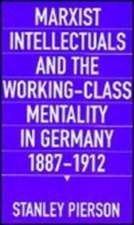 Marxist Intellectuals & the Working Mentality in Germany, 1887′1912