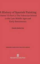 A History of Spanish Painting, Volume VI-Part 2, The Valencian School in the Late Middle Ages and Early Renaissance