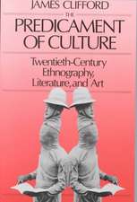 The Predicament of Culture – Twentieth– Century Ethnography Lit & Art (Paper)