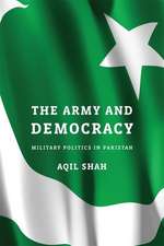 The Army and Democracy – Military Politics in Pakistan