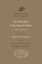 On Difficulties in the Church Fathers – The Ambigua, Volume II