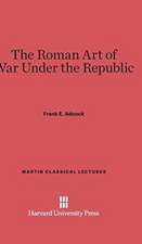 The Roman Art of War Under the Republic