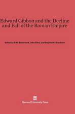 Edward Gibbon and the Decline and Fall of the Roman Empire