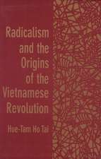 Radicalism & the Origins of the Vietnamese Revolution