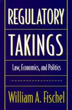 Regulatory Takings – Law, Economics & Politics