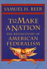 To Make a Nation – The Rediscovery of American Federalism (Paper)