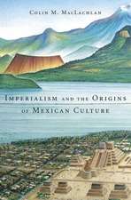 Imperialism and the Origins of Mexican Culture