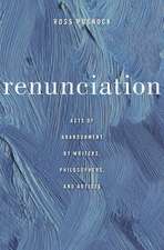 Renunciation – Acts of Abandonment by Writers, Philosophers, and Artists