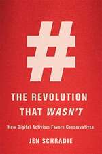 The Revolution That Wasn′t – How Digital Activism Favors Conservatives