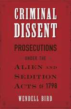 Criminal Dissent – Prosecutions under the Alien and Sedition Acts of 1798