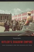 Hitler′s Shadow Empire – Nazi Economics and the Spanish Civil War