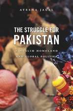 The Struggle for Pakistan – A Muslim Homeland and Global Politics