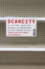 Scarcity – A History from the Origins of Capitalism to the Climate Crisis