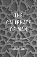 The Caliphate of Man – Popular Sovereignty in Modern Islamic Thought