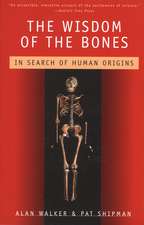 The Wisdom of the Bones: In Search of Human Origins