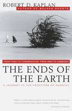 The Ends of the Earth: From Togo to Turkmenistan, from Iran to Cambodia, a Journey to the Frontiers of Anarchy