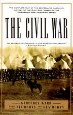 The Civil War: The Complete Text of the Bestselling Narrative History of the Civil War--Based on the Celebrated PBS Television Series