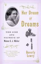 Her Dream of Dreams: The Rise and Triumph of Madam C. J. Walker