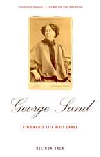 George Sand: A Woman's Life Writ Large