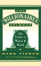 The Millionaire's Secrets: Life Lessons in Wisdom and Wealth