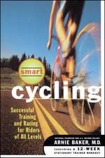 Smart Cycling: Successful Training and Racing for Riders of All Levels 