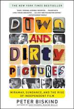 Down and Dirty Pictures: Miramax, Sundance, and the Rise of Independent Film