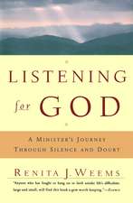 Listening For God: A Ministers Journey Through Silence And Doubt