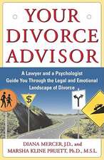 Your Divorce Advisor: A Lawyer and a Psychologist Guide You Through the Legal and Emotional Landscape of Divorce