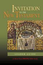 Invitation to the New Testament: A Short-Term Disciple Bible Study