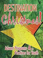 Destination Christmas Advent Programs & Practices for Youth