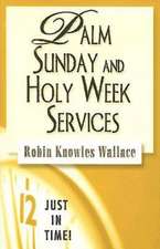 Palm Sunday and Holy Week Services