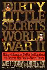 Dirty Little Secrets of World War Ii: Military Information No One Told You...