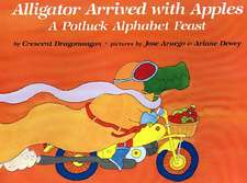 Alligator Arrived with Apples: A Potluck Alphabet Feast