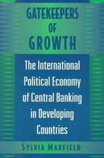 Gatekeepers of Growth – The International Political Economy of Central Banking in Developing Countries