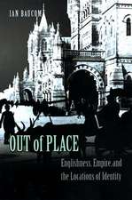 Out of Place – Englishness, Empire, and the Locations of Identity