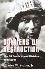 Soldiers of Destruction – The SS Death`s Head Division, 1933–1945 – Updated Edition