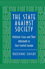 The State against Society – Political Crises and Their Aftermath in East Central Europe