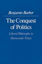 The Conquest of Politics – Liberal Philosophy in Democratic Times