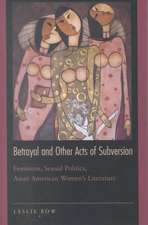 Betrayal and Other Acts of Subversion – Feminism, Sexual Politics, Asian American Women`s Literature