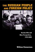 The Russian People and Foreign Policy – Russian Elite and Mass Perspectives, 1993–2000