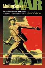 Making Sense of War – The Second World War and the Fate of the Bolshevik Revolution