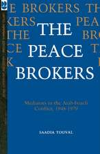 The Peace Brokers – Mediators in the Arab–Israeli Conflict, 1948–1979